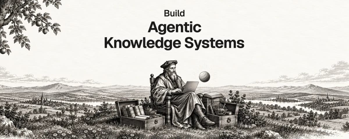 Black-and-white engraving-style banner reading Build Agentic Knowledge Systems, with a Renaissance scholar using a laptop amid books, scrolls, and scientific instruments in a landscape.
